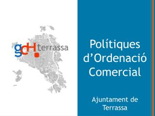 Polítiques d’Ordenació Comercial Ajuntament de Terrassa