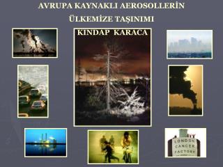 AVRUPA KAYNAKLI AEROSOLLERİN ÜLKEMİZE TAŞINIMI KINDAP KARACA