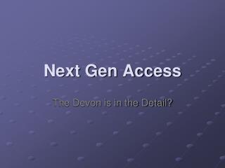 Next Gen Access