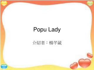 Popu Lady