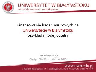 Finansowanie badań naukowych na Uniwersytecie w Białymstoku przykład młodej uczelni