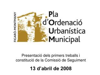 Presentaci ó dels primers treballs i constitució de la Comissió de Seguiment