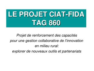 LE PROJET CIAT-FIDA TAG 860