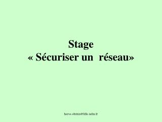 Stage « Sécuriser un  réseau»