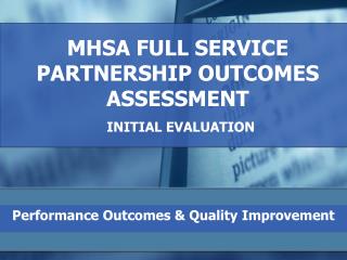 MHSA FULL SERVICE PARTNERSHIP OUTCOMES ASSESSMENT INITIAL EVALUATION