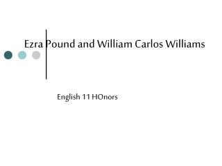 Ezra Pound and William Carlos Williams