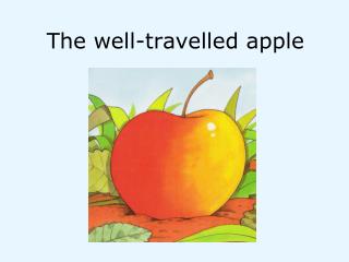 The well-travelled apple