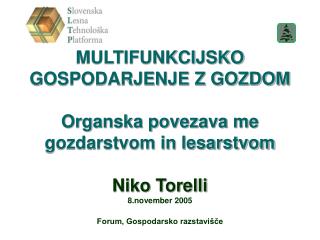 Sonaravno, trajnostno in multifunkcijsko gospodarjenje z gozdovi – pogoji: