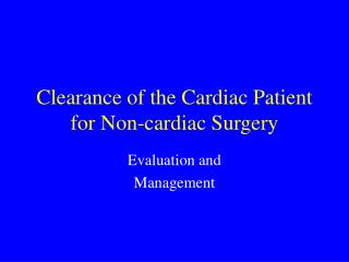 Clearance of the Cardiac Patient for Non-cardiac Surgery