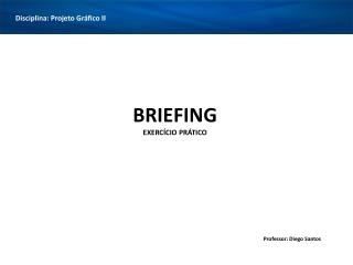 BRIEFING EXERCÍCIO PRÁTICO