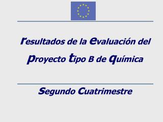 r esultados de la e valuación del p royecto t ipo B de q uímica s egundo c uatrimestre