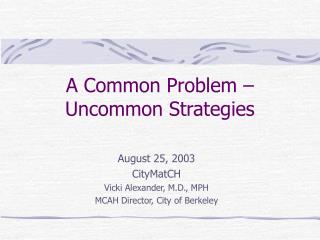 A Common Problem – Uncommon Strategies