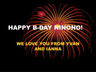 HAPPY B-DAY NINONG!