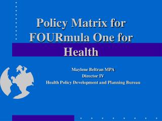 Policy Matrix for FOURmula One for Health