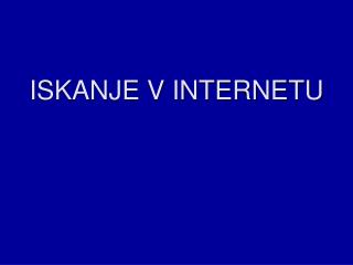 ISKANJE V INTERNETU