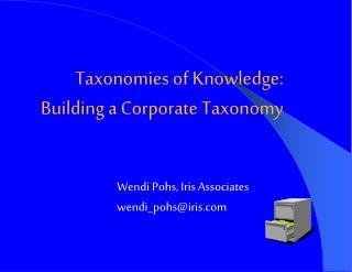 Taxonomies of Knowledge: Building a Corporate Taxonomy
