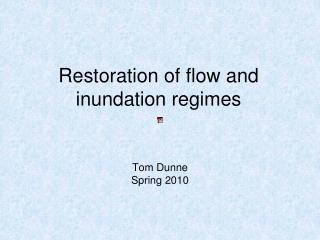 Restoration of flow and inundation regimes