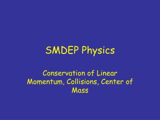 SMDEP Physics