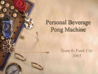 Personal Beverage Pong Machine