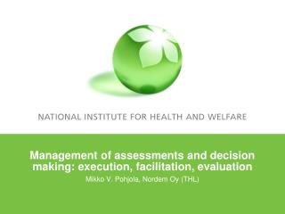 Management of assessments and decision making: execution, facilitation, evaluation