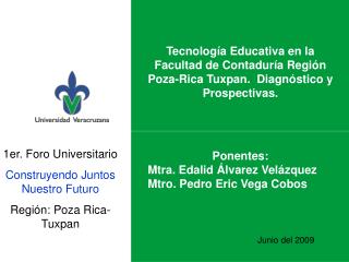 1er. Foro Universitario Construyendo Juntos Nuestro Futuro Región: Poza Rica- Tuxpan