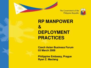 RP MANPOWER &amp; DEPLOYMENT PRACTICES Czech Asian Business Forum 03 March 2008