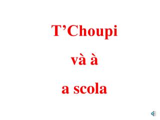 T’Choupi và à a scola