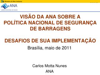 VISÃO DA ANA SOBRE A POLÍTICA NACIONAL DE SEGURANÇA DE BARRAGENS DESAFIOS DE SUA IMPLEMENTAÇÃO