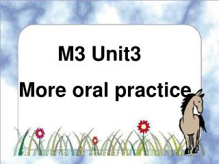 M3 Unit3 More oral practice