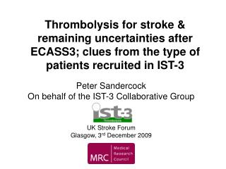Peter Sandercock On behalf of the IST-3 Collaborative Group UK Stroke Forum