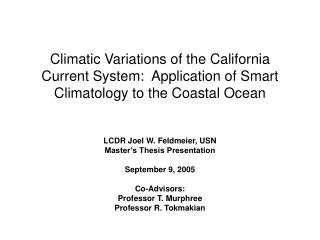 LCDR Joel W. Feldmeier, USN Master’s Thesis Presentation September 9, 2005 Co-Advisors: