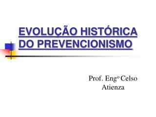 EVOLUÇÃO HISTÓRICA DO PREVENCIONISMO