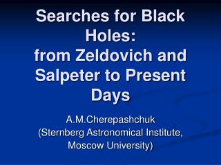 Searches for Black Holes: from Zeldovich and Salpeter to Present Days