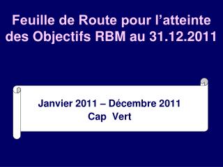 Feuille de Route pour l’atteinte des Objectifs RBM au 31.12.2011