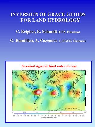 INVERSION OF GRACE GEOIDS FOR LAND HYDROLOGY C. Reigber, R. Schmidt (GFZ, Potsdam)