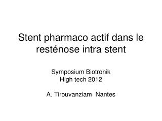Stent pharmaco actif dans le resténose intra stent