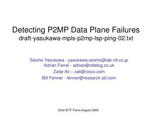 Detecting P2MP Data Plane Failures draft-yasukawa-mpls-p2mp-lsp-ping-02.txt