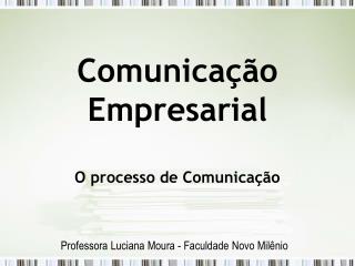 Comunicação Empresarial O processo de Comunicação