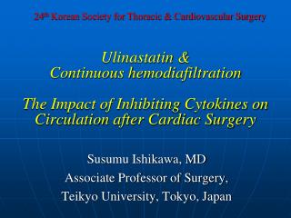 Susumu Ishikawa, MD Associate Professor of Surgery, Teikyo University, Tokyo, Japan