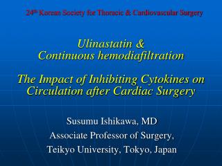 Susumu Ishikawa, MD Associate Professor of Surgery, Teikyo University, Tokyo, Japan