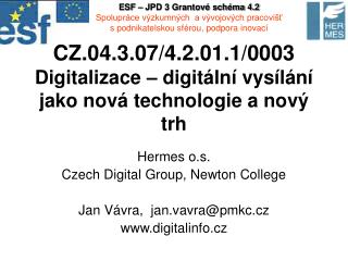 CZ.04.3.07/4.2.01.1/0003 Digitalizace – digitální vysílání jako nová technologie a nový trh