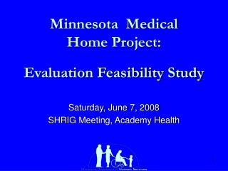 Minnesota Medical Home Project: Evaluation Feasibility Study