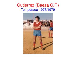 Gutierrez (Baeza C.F.) Temporada 1978/1979