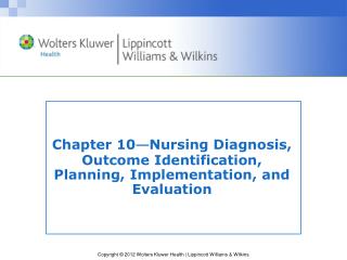 Chapter 10 — Nursing Diagnosis, Outcome Identification, Planning, Implementation, and Evaluation