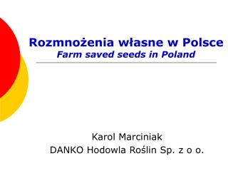 Rozmnożenia własne w Polsce Farm saved seeds in Poland