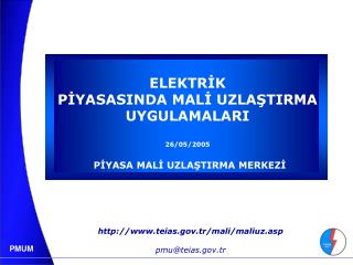 ELEKTRİK PİYASASINDA MALİ UZLAŞTIRMA UYGULAMALARI 26/05/2005