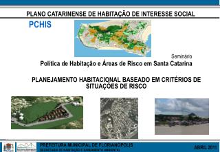 PREFEITURA MUNICIPAL DE FLORIANÓPOLIS 	 SECRETARIA DE HABITAÇÃO E SANEAMENTO AMBIENTAL