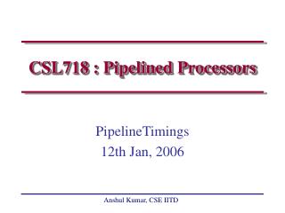 CSL718 : Pipelined Processors