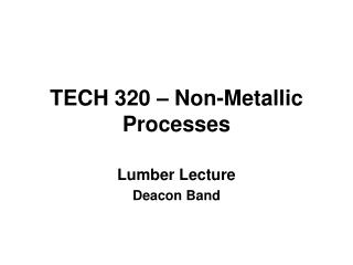 TECH 320 – Non-Metallic Processes