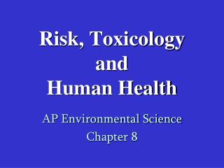 Risk, Toxicology and Human Health